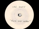 Ian Dury - Fuck Off Noddy / Sun Ra - Nuclear War - RARE WHITE LABEL PRESSING