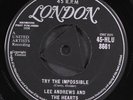 LEE ANDREWS & HEARTS: try the impossible / nobody's home LONDON 7